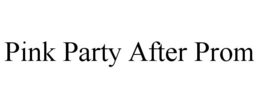 PINK PARTY AFTER PROM trademark