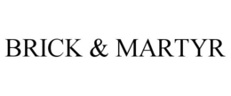 BRICK & MARTYR trademark