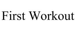 FIRST WORKOUT trademark