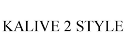 KALIVE 2 STYLE trademark