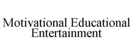 MOTIVATIONAL EDUCATIONAL ENTERTAINMENT trademark