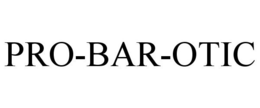 PRO-BAR-OTIC trademark
