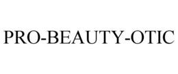 PRO-BEAUTY-OTIC trademark