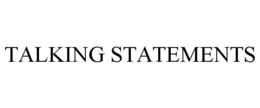 TALKING STATEMENTS trademark