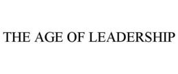 THE AGE OF LEADERSHIP trademark