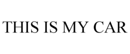 THIS IS MY CAR trademark