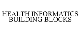 HEALTH INFORMATICS BUILDING BLOCKS trademark