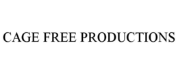 CAGE FREE PRODUCTIONS trademark