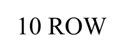 10 ROW trademark