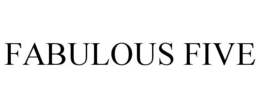 FABULOUS FIVE trademark