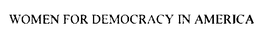 WOMEN FOR DEMOCRACY IN AMERICA trademark