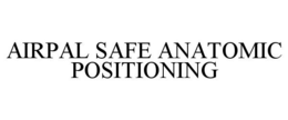 AIRPAL SAFE ANATOMIC POSITIONING trademark