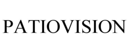 PATIOVISION trademark