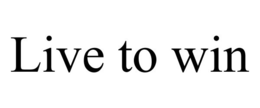 LIVE TO WIN trademark