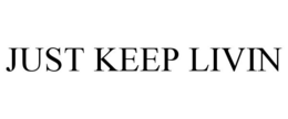 JUST KEEP LIVIN trademark