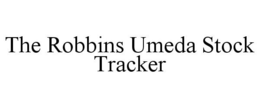 THE ROBBINS UMEDA STOCK TRACKER trademark