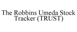 THE ROBBINS UMEDA STOCK TRACKER (TRUST) trademark