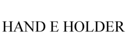 HAND E HOLDER trademark