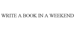 WRITE A BOOK IN A WEEKEND trademark