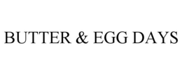 BUTTER & EGG DAYS trademark