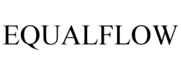 EQUALFLOW trademark