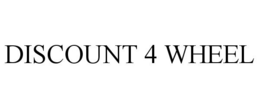 DISCOUNT 4 WHEEL trademark