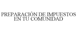 PREPARACIÓN DE IMPUESTOS EN TU COMUNIDAD trademark