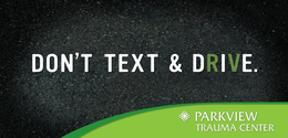 DON'T TEXT & DRIVE PARKVIEW TRAUMA CENTER trademark