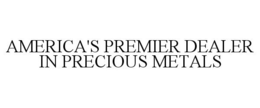 AMERICA'S PREMIER DEALER IN PRECIOUS METALS trademark