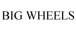 BIG WHEELS trademark