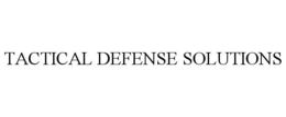 TACTICAL DEFENSE SOLUTIONS trademark