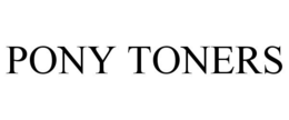 PONY TONERS trademark