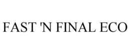 FAST 'N FINAL ECO trademark