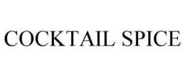 COCKTAIL SPICE trademark