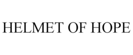 HELMET OF HOPE trademark