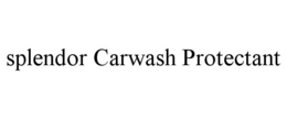 SPLENDOR CARWASH PROTECTANT trademark