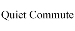 QUIET COMMUTE trademark