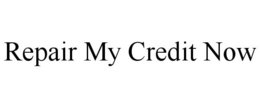 REPAIR MY CREDIT NOW trademark