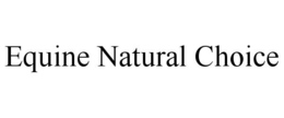 EQUINE NATURAL CHOICE trademark