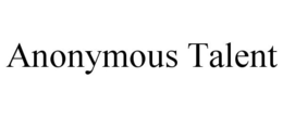 ANONYMOUS TALENT trademark
