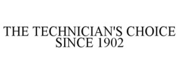 THE TECHNICIAN'S CHOICE SINCE 1902 trademark