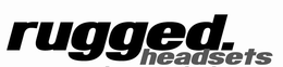 RUGGED. HEADSETS trademark