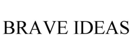 BRAVE IDEAS trademark
