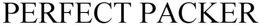 PERFECT PACKER trademark