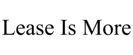 LEASE IS MORE trademark