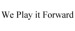 WE PLAY IT FORWARD trademark