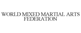 WORLD MIXED MARTIAL ARTS FEDERATION trademark