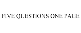 FIVE QUESTIONS ONE PAGE trademark