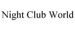 NIGHT CLUB WORLD trademark