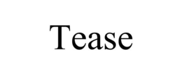 TEASE trademark